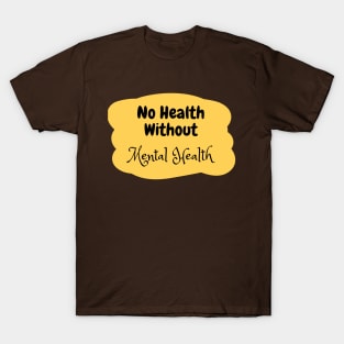 No health without mental health T-Shirt